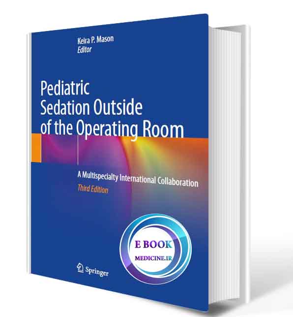 دانلود کتاب Pediatric Sedation Outside of the Operating Room: A Multispecialty International Collaboration 3rd 2021 (ORIGINAL  PDF)  